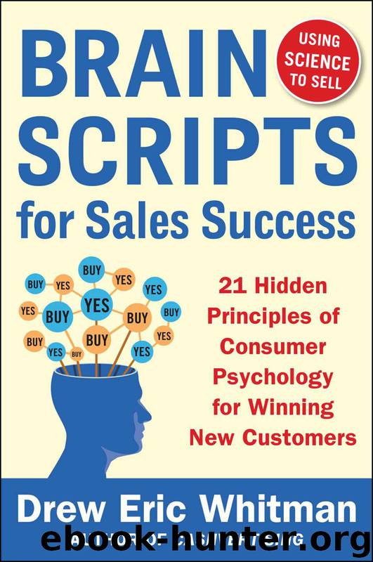 BrainScripts for Sales Success: 21 Hidden Principles of Consumer Psychology for Winning New Customers by Drew Eric Whitman