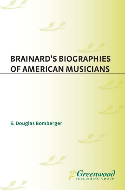 Brainard's Biographies of American Musicians (Music Reference Collection) by E. Douglas Bomberger