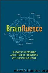 Brainfluence: 100 Ways to Persuade and Convince Consumers With Neuromarketing by Roger Dooley