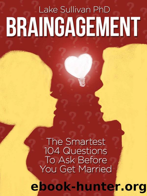 Braingagement: The Smartest 104 Questions To Ask Before You Get Married by Lake Sullivan PhD