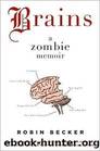 Brains A Zombie Memoir by Becker