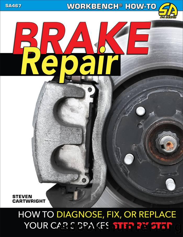 Brake Repair: How to Diagnose, Fix, or Replace Your Car's Brakes Step-By-Step by Cartwright;