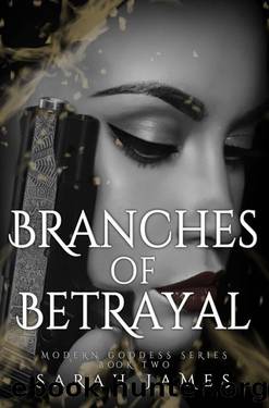 Branches of Betrayal: The sequel to the explosive, enemies-to-lovers dark romance novel Seeds of Sorrow (Modern Goddess Series) by Sarah James