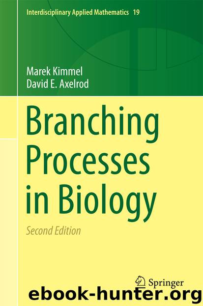 Branching Processes in Biology by Marek Kimmel & David E. Axelrod