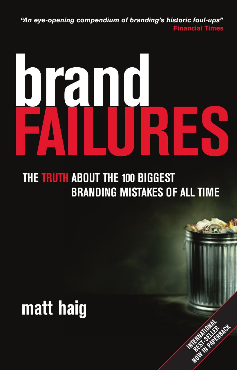 Brand Failures: The Truth About the 100 Biggest Branding Mistakes of All Time by Matt Haig