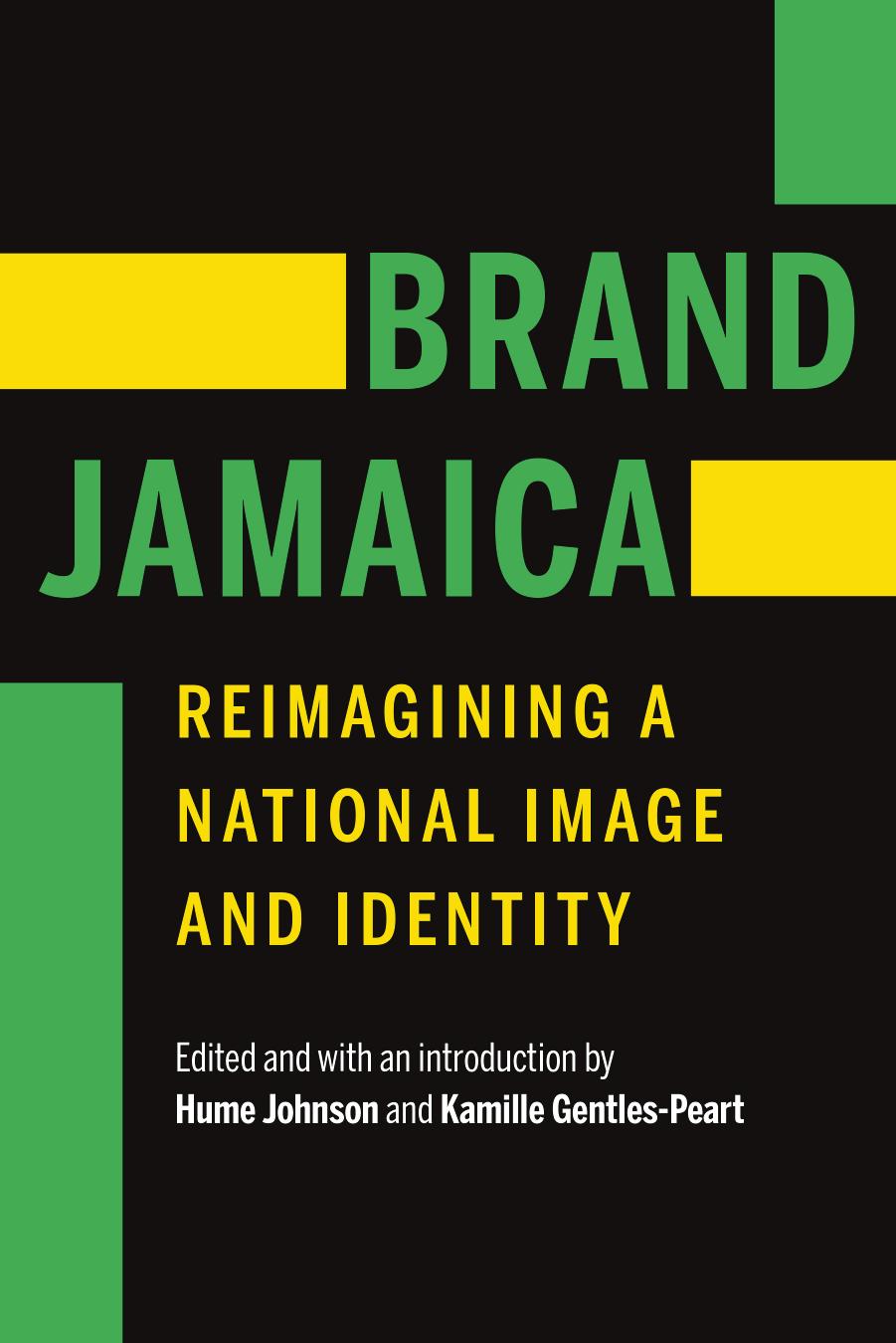 Brand Jamaica: Reimagining a National Image and Identity by Hume Johnson (editor) Kamille Gentles-Peart (editor)