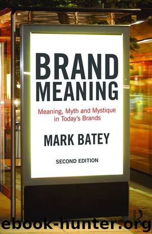 Brand Meaning: Meaning, Myth and Mystique in Today’s Brands by Mark Batey