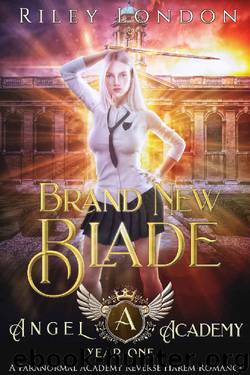 Brand New Blade: A Paranormal Academy Reverse Harem Romance (Angel Academy Book 1) by Riley London