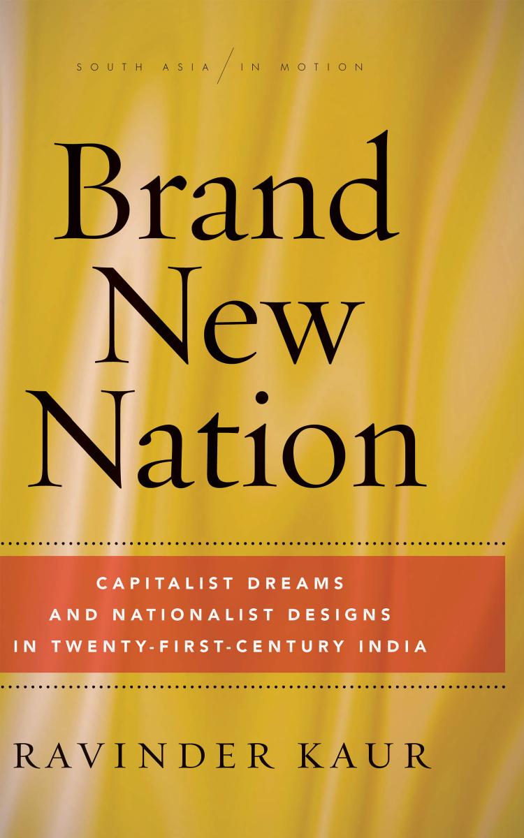 Brand New Nation: India in the Global Economy by Ravinder Kaur