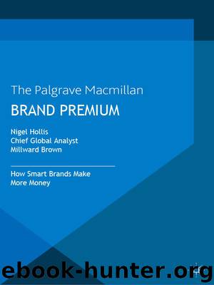 Brand Premium: How Smart Brands Make More Money by Nigel Hollis