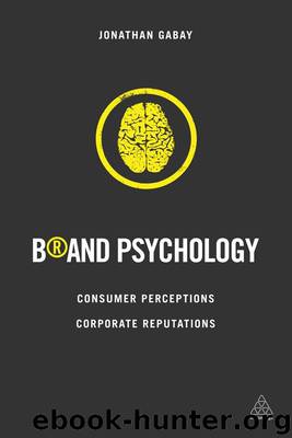 Brand Psychology: Consumer Perceptions, Corporate Reputations by Jonathan Gabay