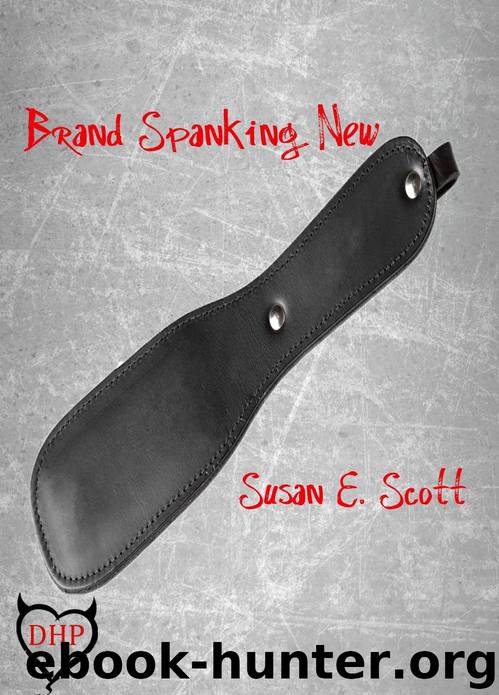 Brand Spanking New by Susan E Scott