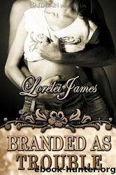 Branded as Trouble by Lorelei James