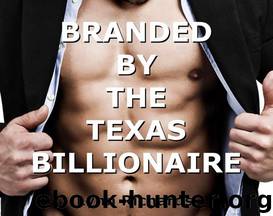 Branded by the Texas Billionaire (BBW Erotica) (Billionaire BDSM) (Billionaire Domination) by Richards Lynn