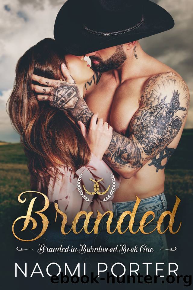 Branded: A Small Town, Second Chance Romance (Branded in Burntwood Book 1) by Naomi Porter