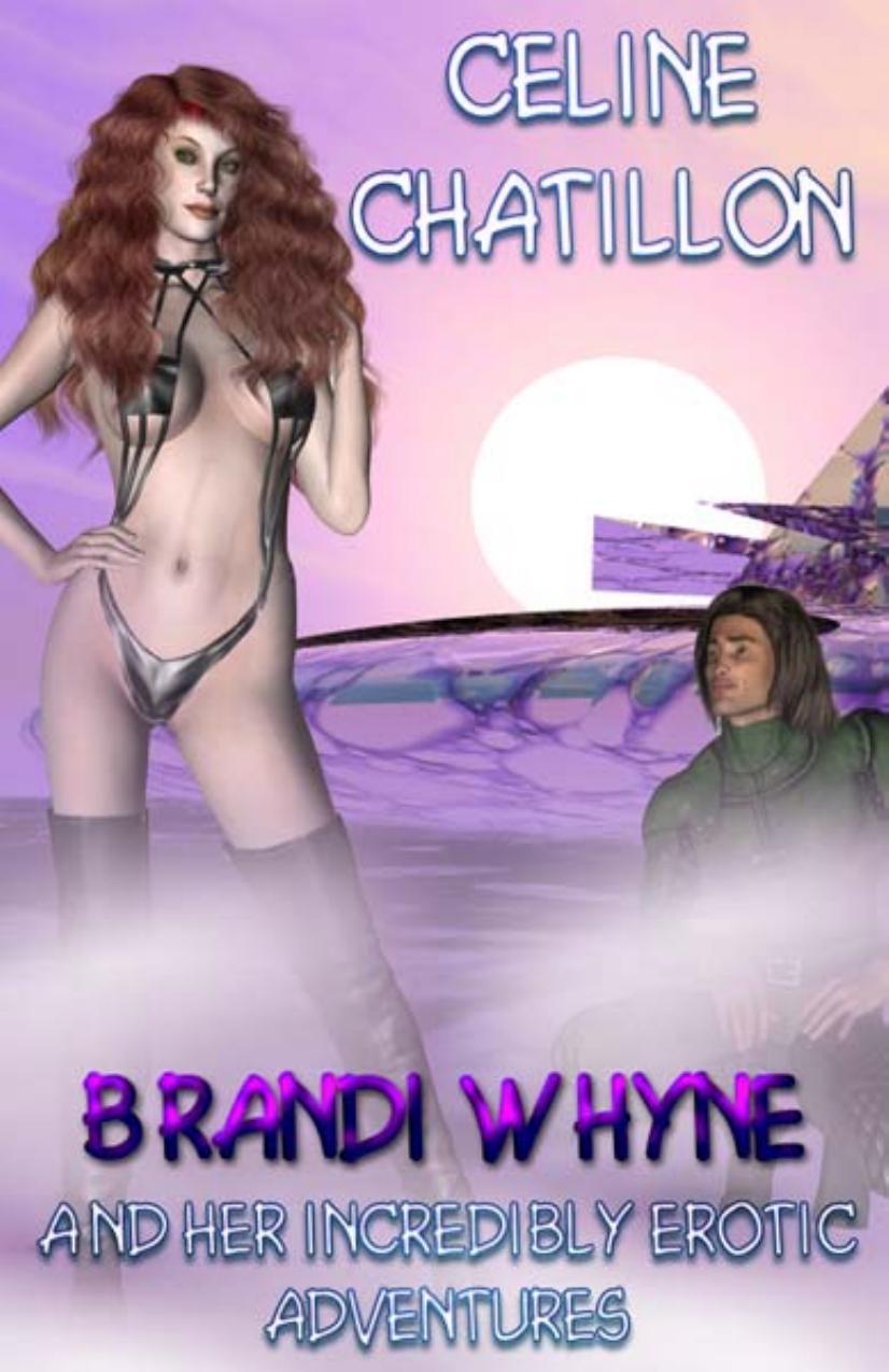 Brandi Whyne and Her Incredibly Erotic Adventures by Celine Chatillon