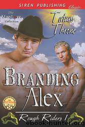 Branding Alex [Rough Riders 1] (Siren Publishing Classic ManLove) by Tatum Throne
