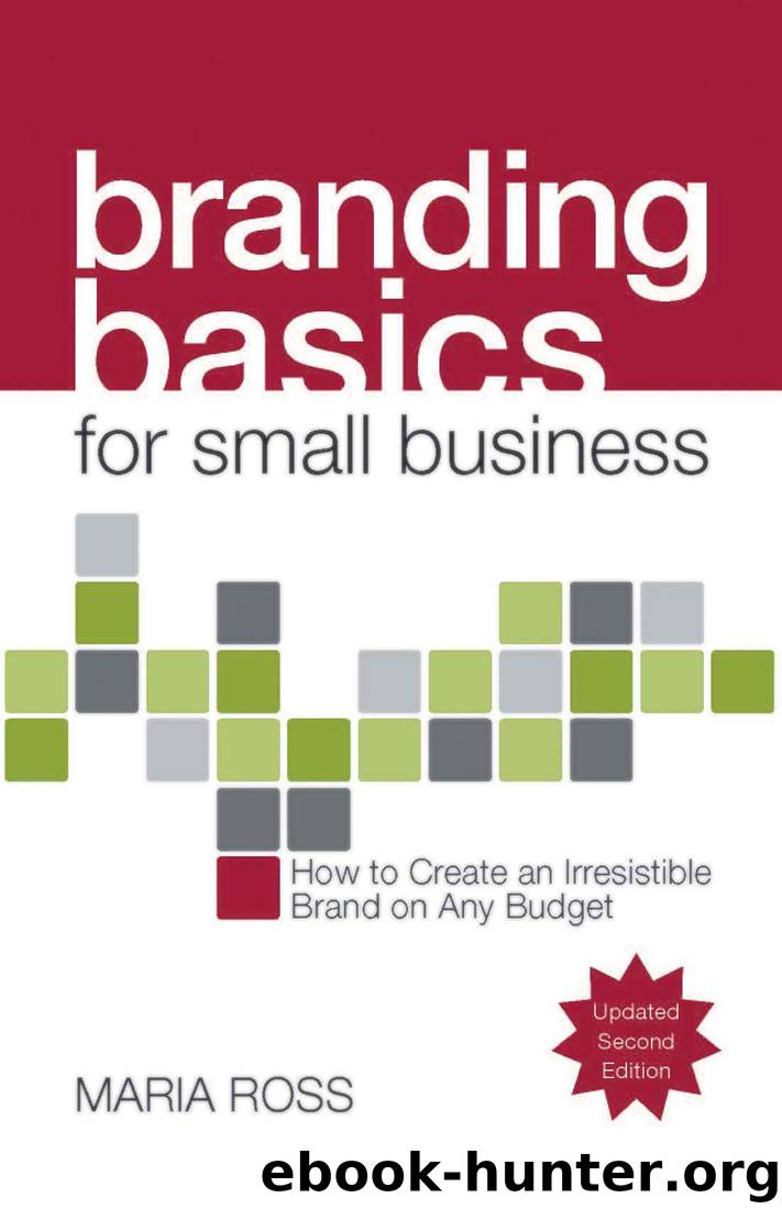 Branding Basics for Small Business, 2nd Edition: How to Create an Irresistible Brand on Any Budget by Maria Ross