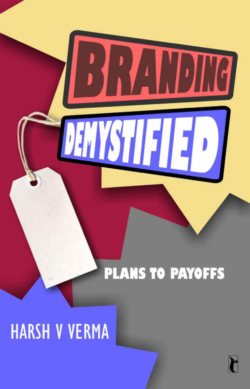 Branding Demystified: Plans to Payoffs (Response Books) by Harsh V. Verma
