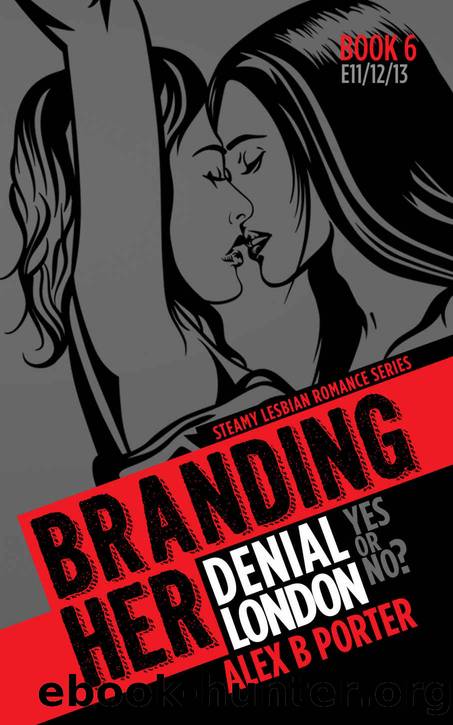 Branding Her 6, Episode 11, 12 & 13: Denial, London & Yes or No? by Alex B. Porter