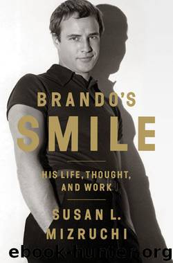 Brando's Smile: His Life, Thought, and Work by Susan L. Mizruchi