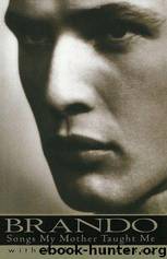 Brando: Songs My Mother Taught Me by Marlon Brando & Robert Lindsey