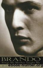 Brando: Songs My Mother Taught Me by Robert Lindsey