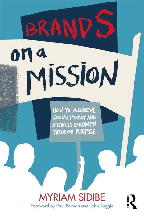 Brands on a Mission: How to Achieve Social Impact and Business Growth Through Purpose by Myriam Sidibe