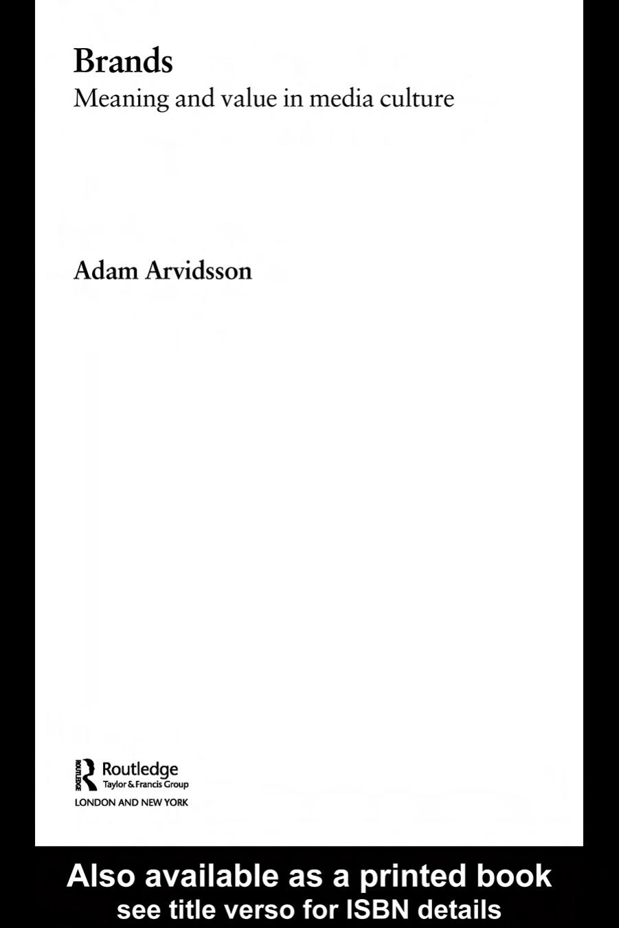 Brands: Meaning and Value in Media Culture by Adam Arvidsson