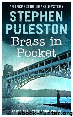 Brass in Pocket: An exciting British crime thriller (Inspector Ian Drake Murder Mystery Series Book 1) ((Inspector Drake Murder Mystery Series Book 1)) by Stephen Puleston