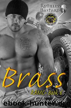 Brass: Ruthless Bastards (RBMC Book 6) by Chelsea Handcock