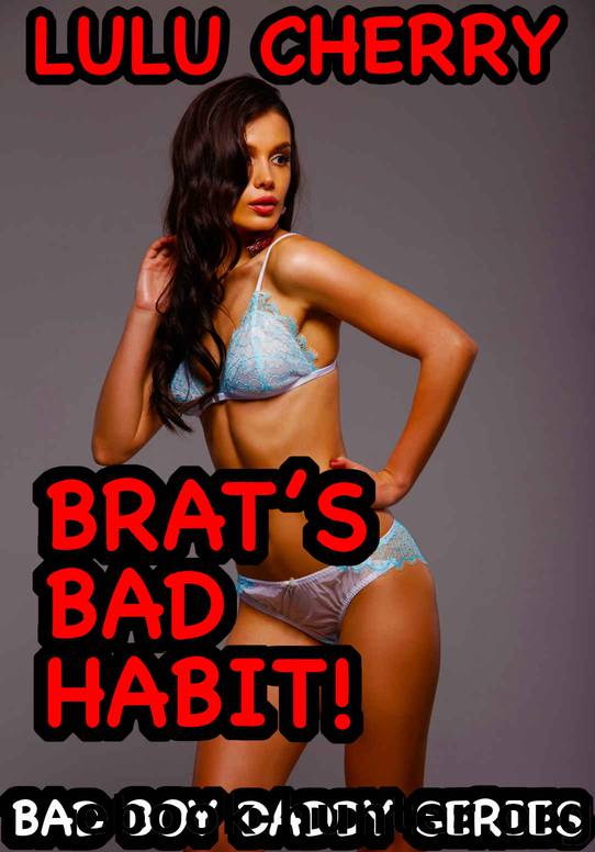 Brat's Bad Habit: First Time Taboo with Man of the House (Bad Boy Daddy Book 4) by Cherry Lulu