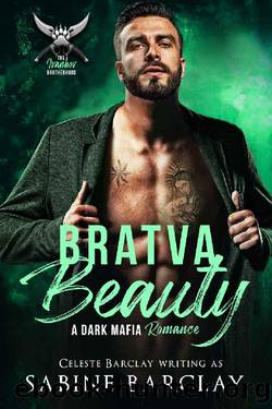 Bratva Beauty (The Ivankov Brotherhood Book 4) by Sabine Barclay & Celeste Barclay