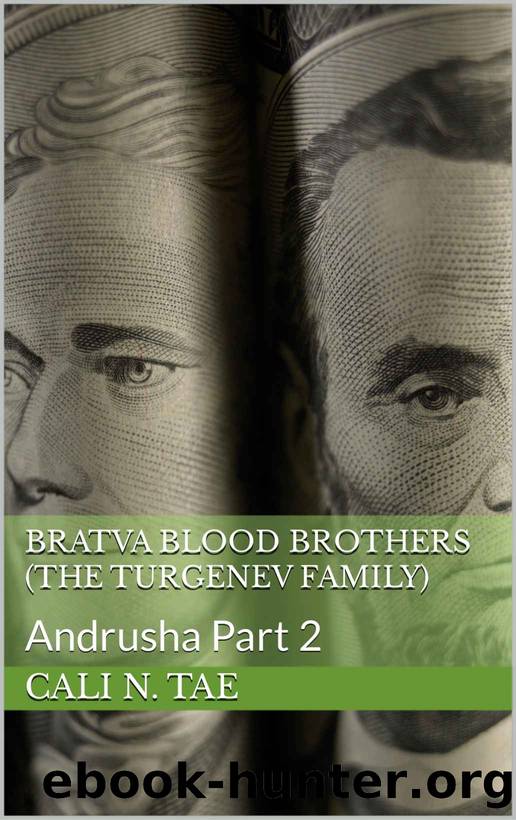 Bratva Blood Brothers Andrusha : Part 2 (Bratva Blood Brothers (The Turgenev Family): BWWM Mafia Romance) by Cali N. Tae & Tammy Steward & BeBe Handcock