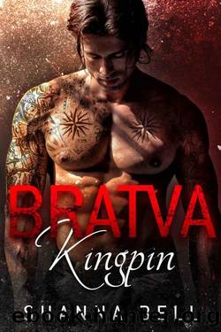 Bratva Kingpin: a dark mafia romance (Bratva Royalty Book 1) by Shanna Bell
