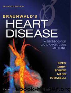 Braunwald's Heart Disease by Zipes Douglas P. & Libby Peter & Bonow Robert O. & Mann Douglas L. & Tomaselli Gordon F