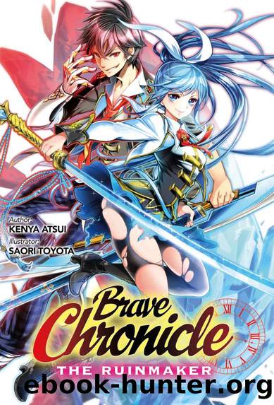 Brave Chronicle: The Ruinmaker by Atsui Kenya