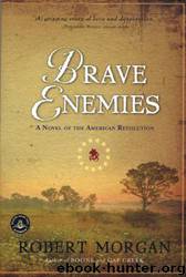 Brave Enemies - A Novel Of The American Revolution by Robert Morgan