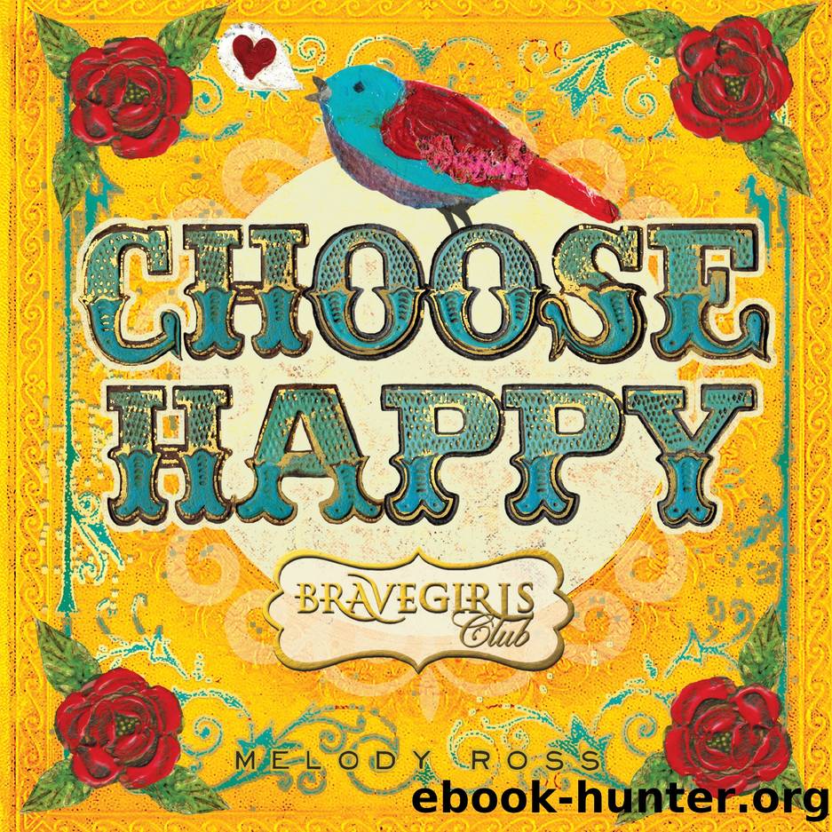 Brave Girls Club: Choose Happy by Melody Ross
