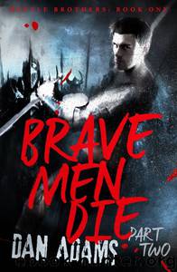 Brave Men Die: Part 2 by Dan Adams