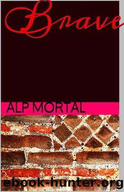 Brave by Mortal Alp
