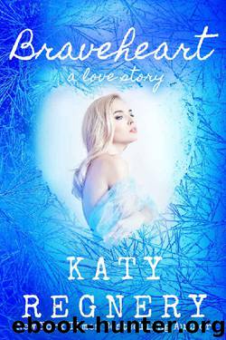 Braveheart, a love story by Katy Regnery