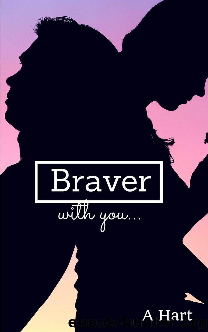 Braver With You (Great Love Book 1) by Hart A