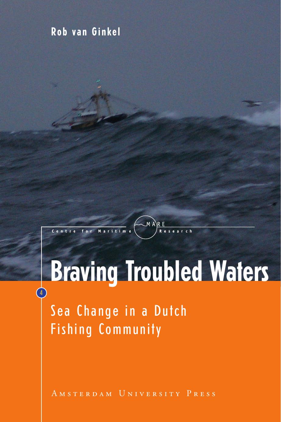 Braving Troubled Waters: Sea Change in a Dutch Fishing Community by Ginkel Rob van