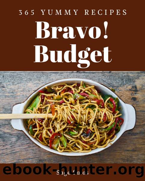Bravo! 365 Yummy Budget Recipes: A Yummy Budget Cookbook for Effortless Meals by Helen Nelson