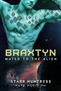 Braxtyn (Mated to the Alien, #8) by Kate Rudolph & Starr Huntress