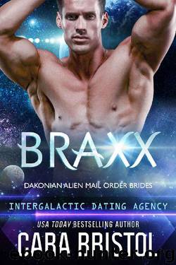 Braxx (Dakonian Alien Mail Order Brides, #6) by Cara Bristol