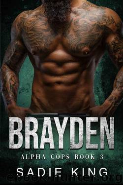 Brayden (Alpha Cops Book 1) by Sadie King