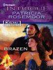 Brazen by Rosemoor Patricia