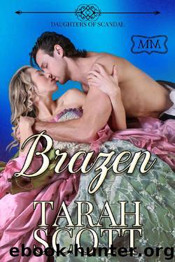 Brazen: Daughters of Scandal (The Marriage Maker Book 16) by Tarah Scott